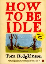 Tom Hodgkinson is author of How to be Idle